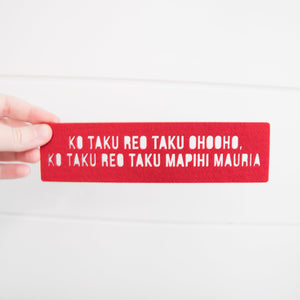 Te Reo Māori Felt Bookmark - Ko taku reo taku ohooho, ko taku reo taku mapihi mauria