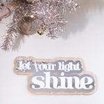 Load image into Gallery viewer, &#39;Let Your Light Shine&#39; Layered Plaque
